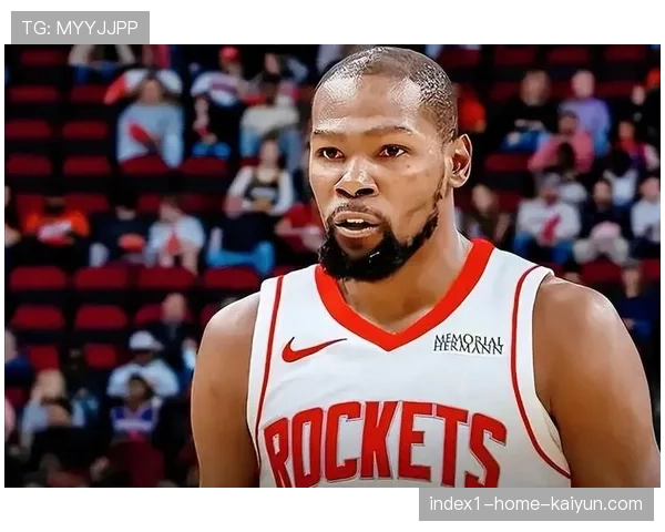 杜兰特转会火箭焕发第二春 场均高效输出25+得分