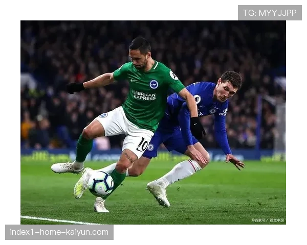 布莱顿进攻组织数据稳步提升 前场配合默契度增强